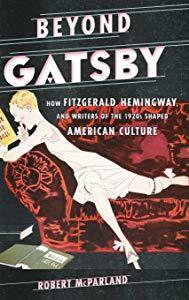Beyond Gatsby: How Fitzgerald, Hemingway and Other Writers Shaped the 1920s 